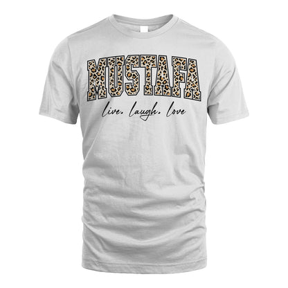Live Laugh Love Custom Name With Leopard Pattern Shirt MUSTAFA M1-13