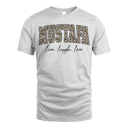 Live Laugh Love Custom Name With Leopard Pattern Shirt MUSTAFA M1-13