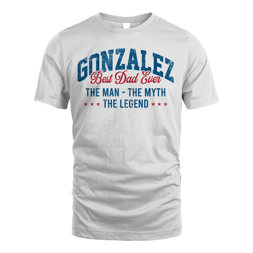Best Dad Ever The Man The Myth The Legend GONZALEZ M1-7