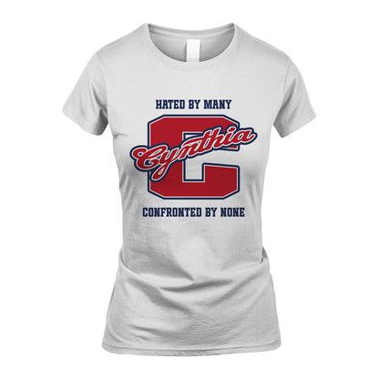 Hated By Many Confronted By None Personalized Name Shirt CYNTHIA M1-8