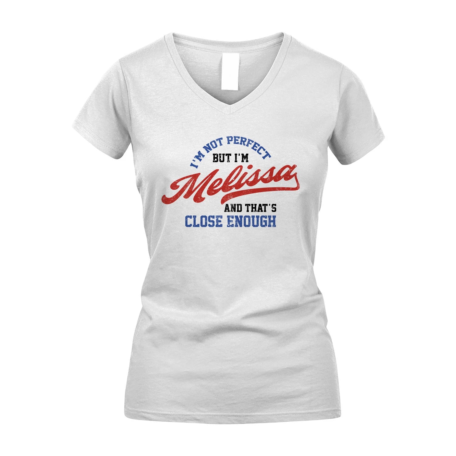 I'm Not Perfect But I'm Your Name And That's Close Enough Shirt MELISSA M1-27