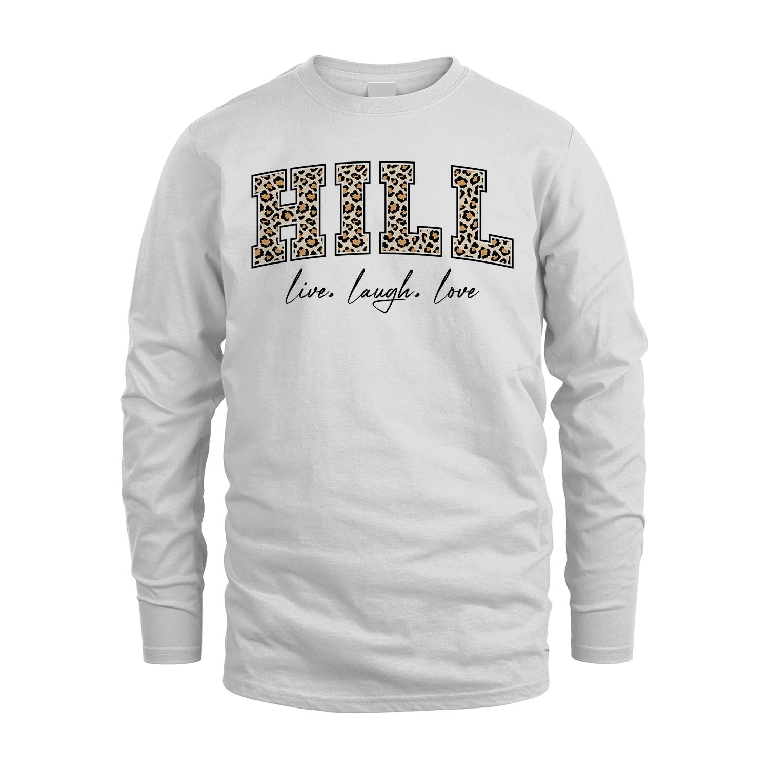 Live Laugh Love Custom Name With Leopard Pattern Shirt HILL M1-13