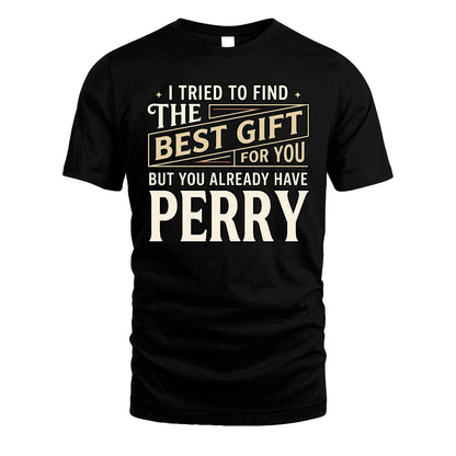I Tried To Find The Best Gift For You Shirt PERRY M1-3