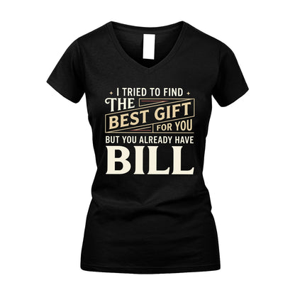 I Tried To Find The Best Gift For You Shirt BILL M1-3
