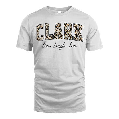 Live Laugh Love Custom Name With Leopard Pattern Shirt CLARK M1-13