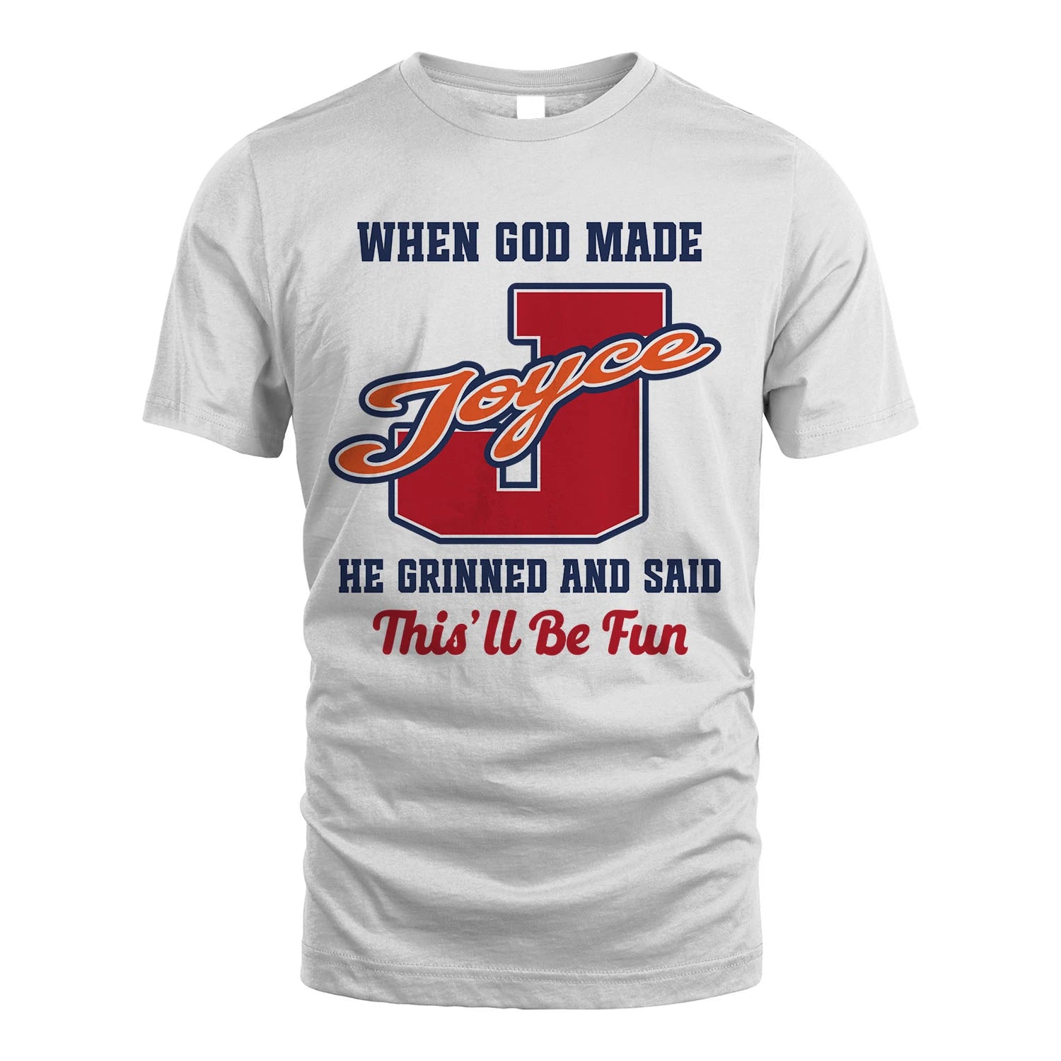 God Made Your Name Custom Shirt JOYCE M1-16