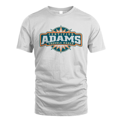Certified Your Name Trouble Maker Shirt ADAMS M1-36