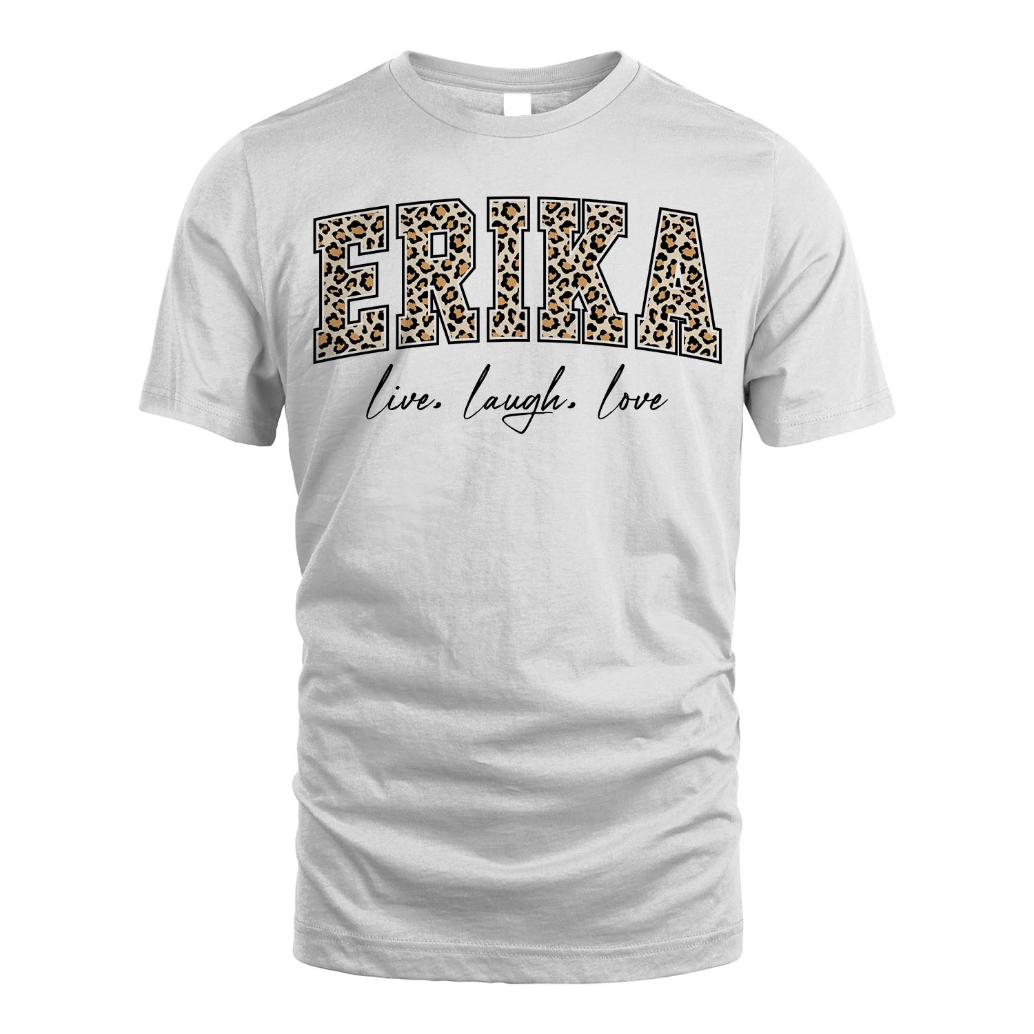 Live Laugh Love Custom Name With Leopard Pattern Shirt ERIKA M1-13