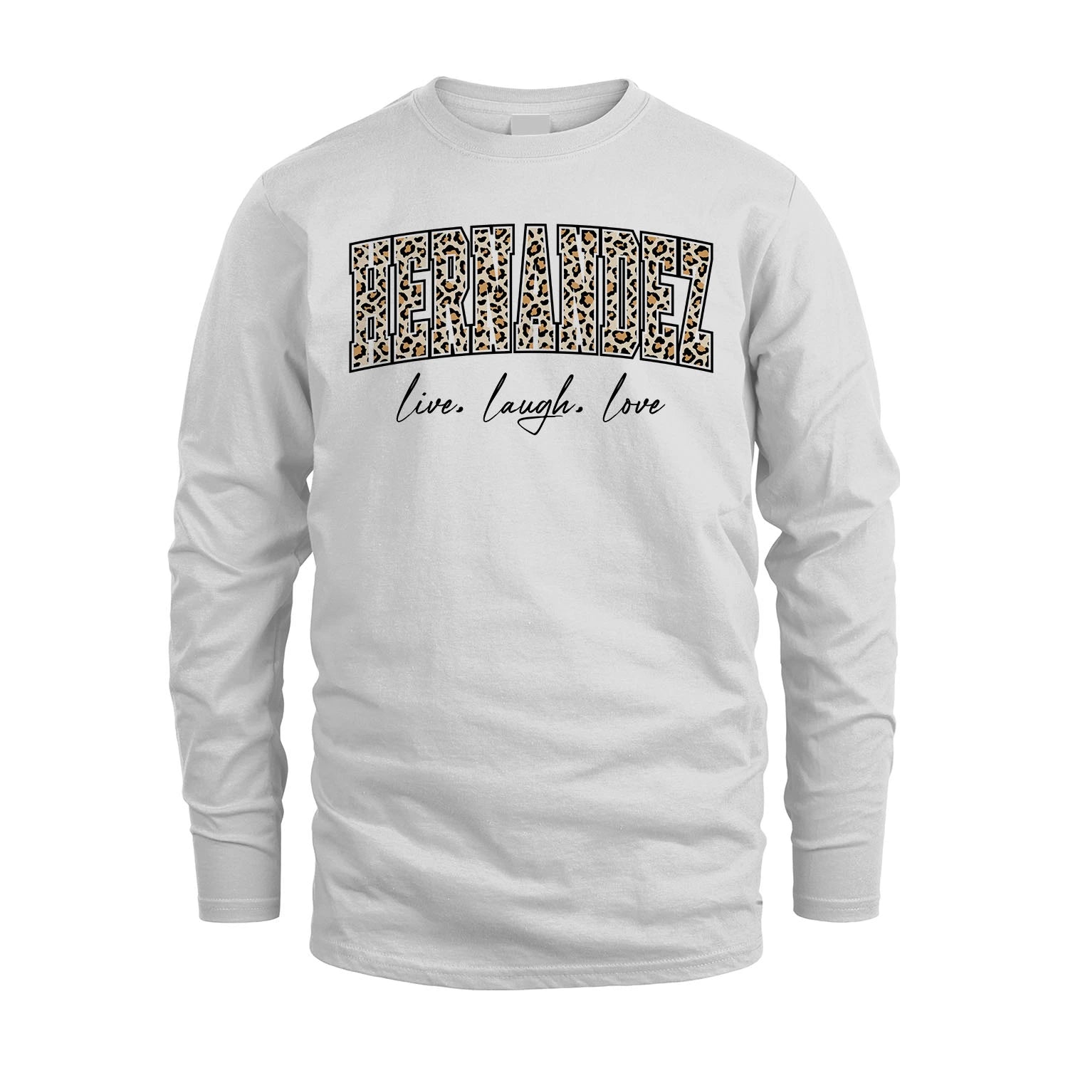 Live Laugh Love Custom Name With Leopard Pattern Shirt HERNANDEZ M1-13