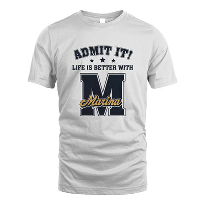Life Is Better With Your Name Shirt MARINA M1-17