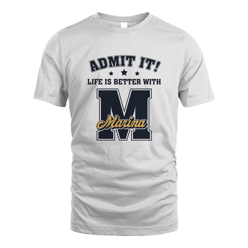 Life Is Better With Your Name Shirt MARINA M1-17