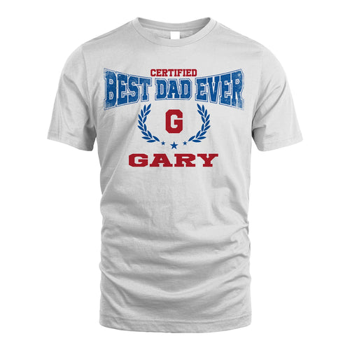 Certified Best Dad Ever Shirt GARY M1-11