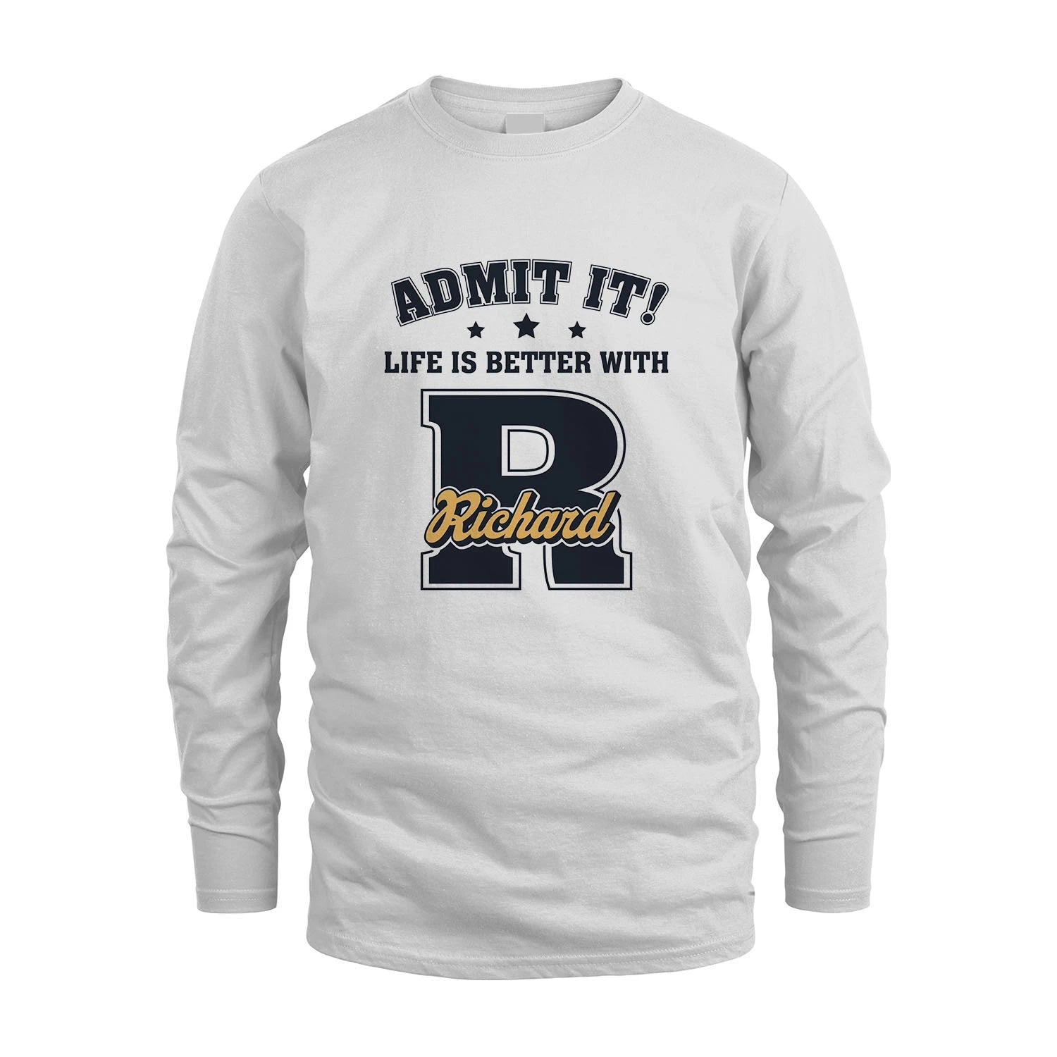 Life Is Better With Your Name Shirt RICHARD M1-17