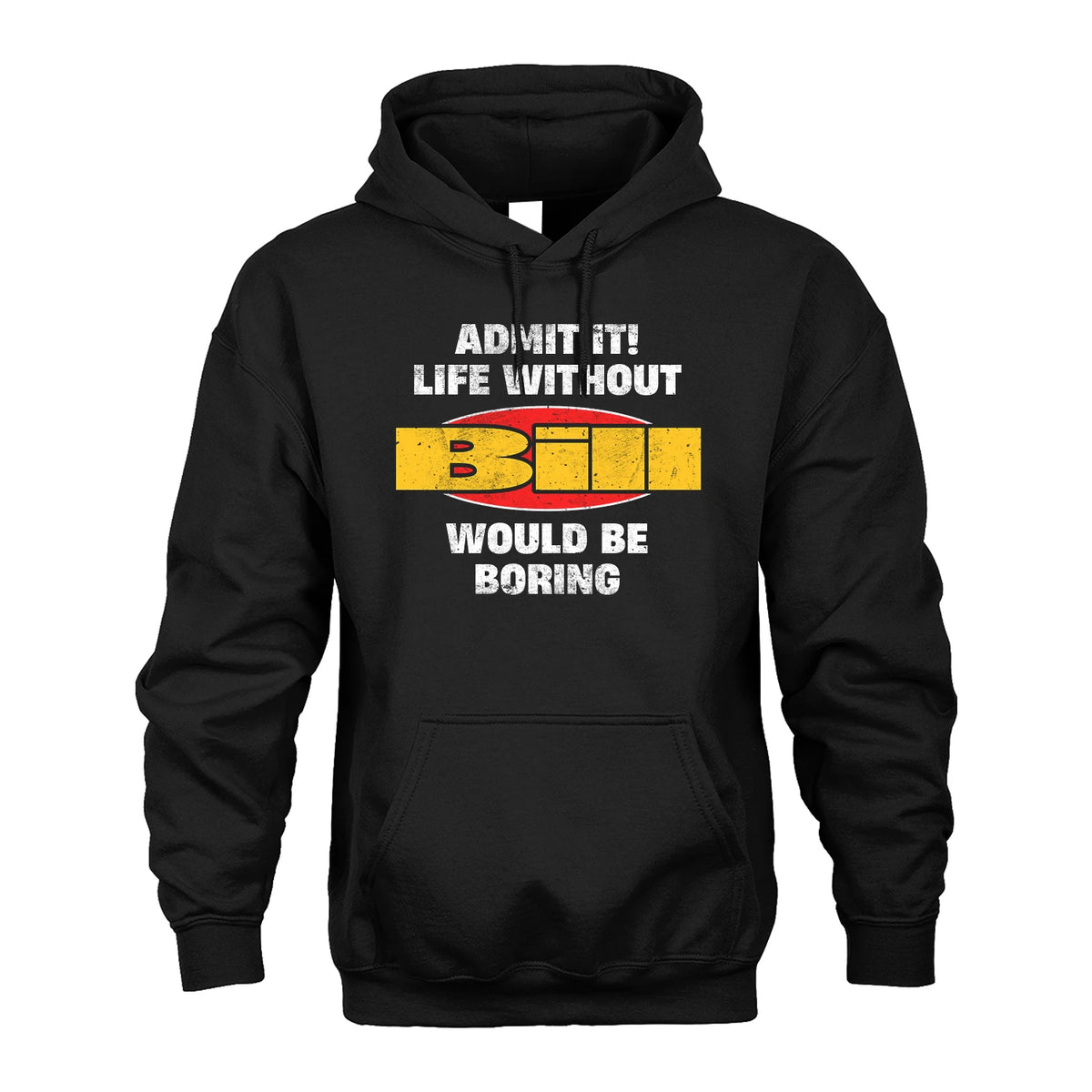Admit It Life Without Your Name Would Be Boring Funny Custom Shirt BILL M1-43