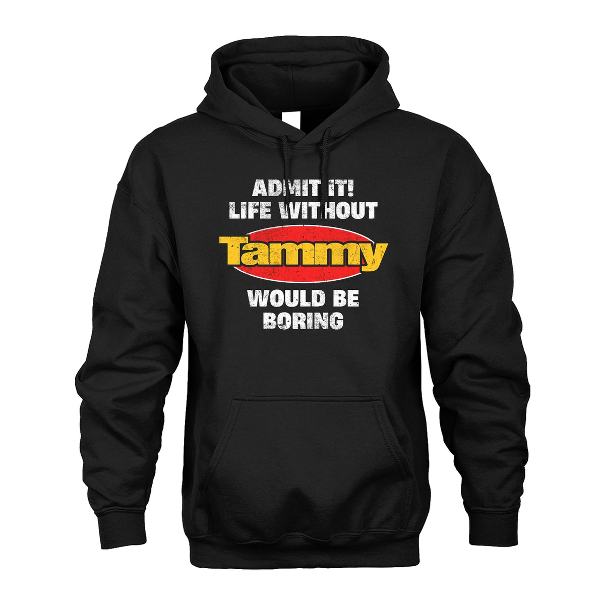 Admit It Life Without Your Name Would Be Boring Funny Custom Shirt TAMMY M1-43