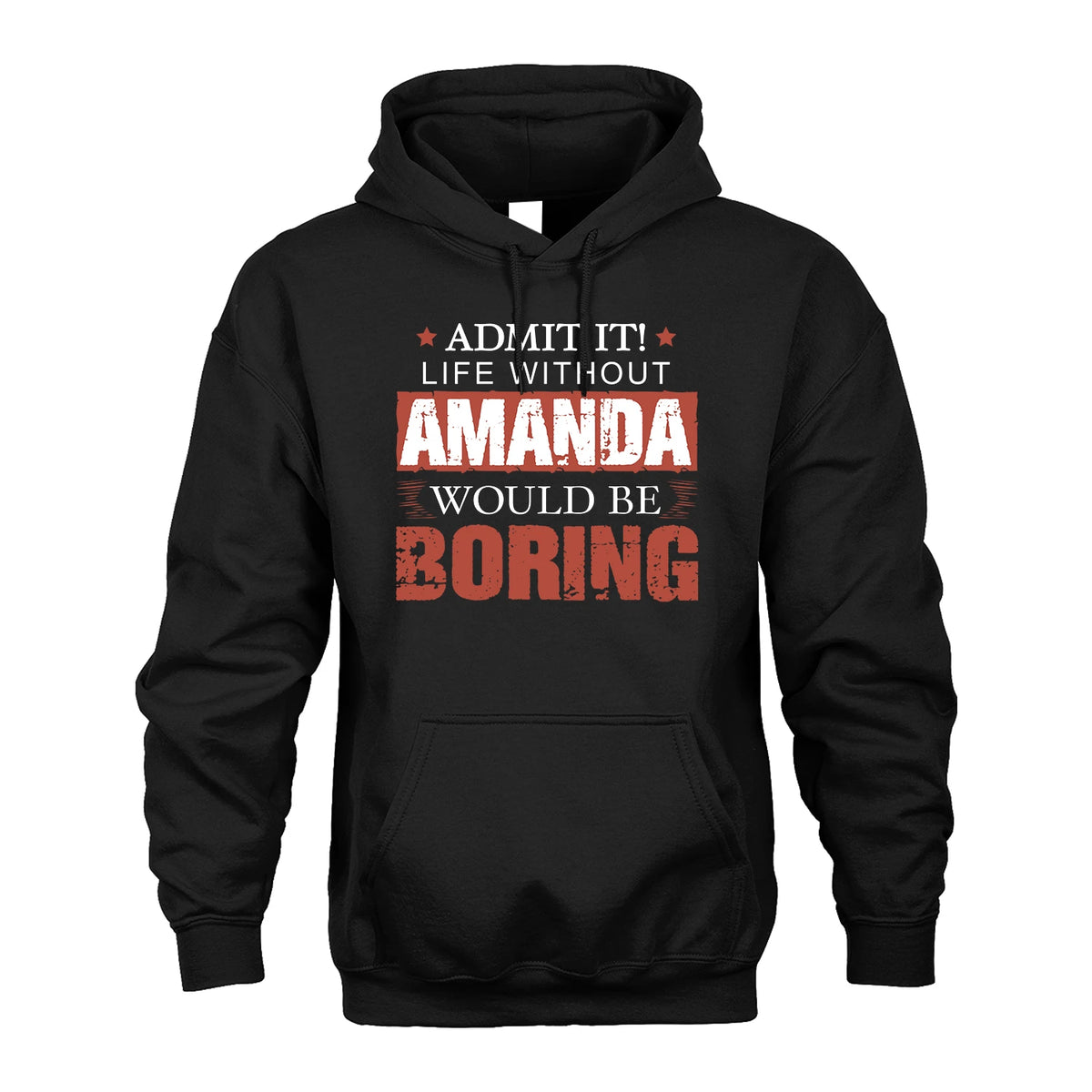 Admit It Life Without Your Name Would Be Boring Warning Shirt AMANDA M1-44