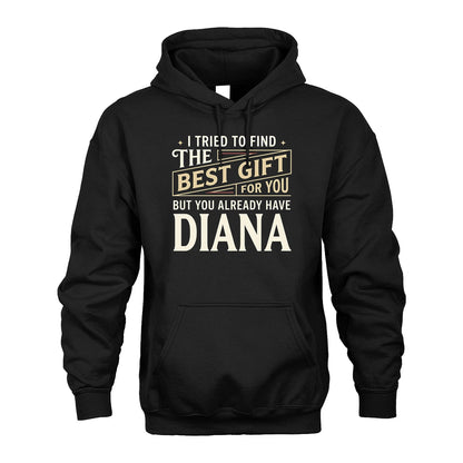 I Tried To Find The Best Gift For You Shirt DIANA M1-3