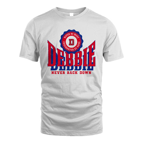 Your Name Never Back Down Shirt DEBBIE M1-33