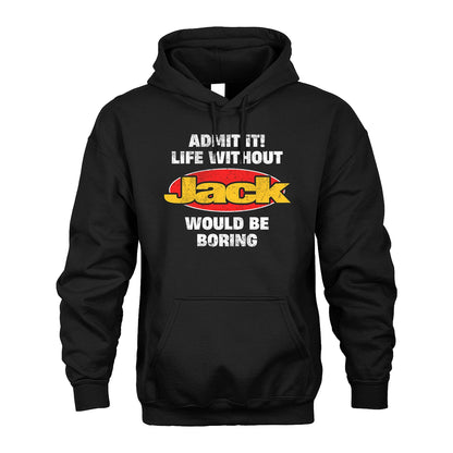 Admit It Life Without Your Name Would Be Boring Funny Custom Shirt JACK M1-43