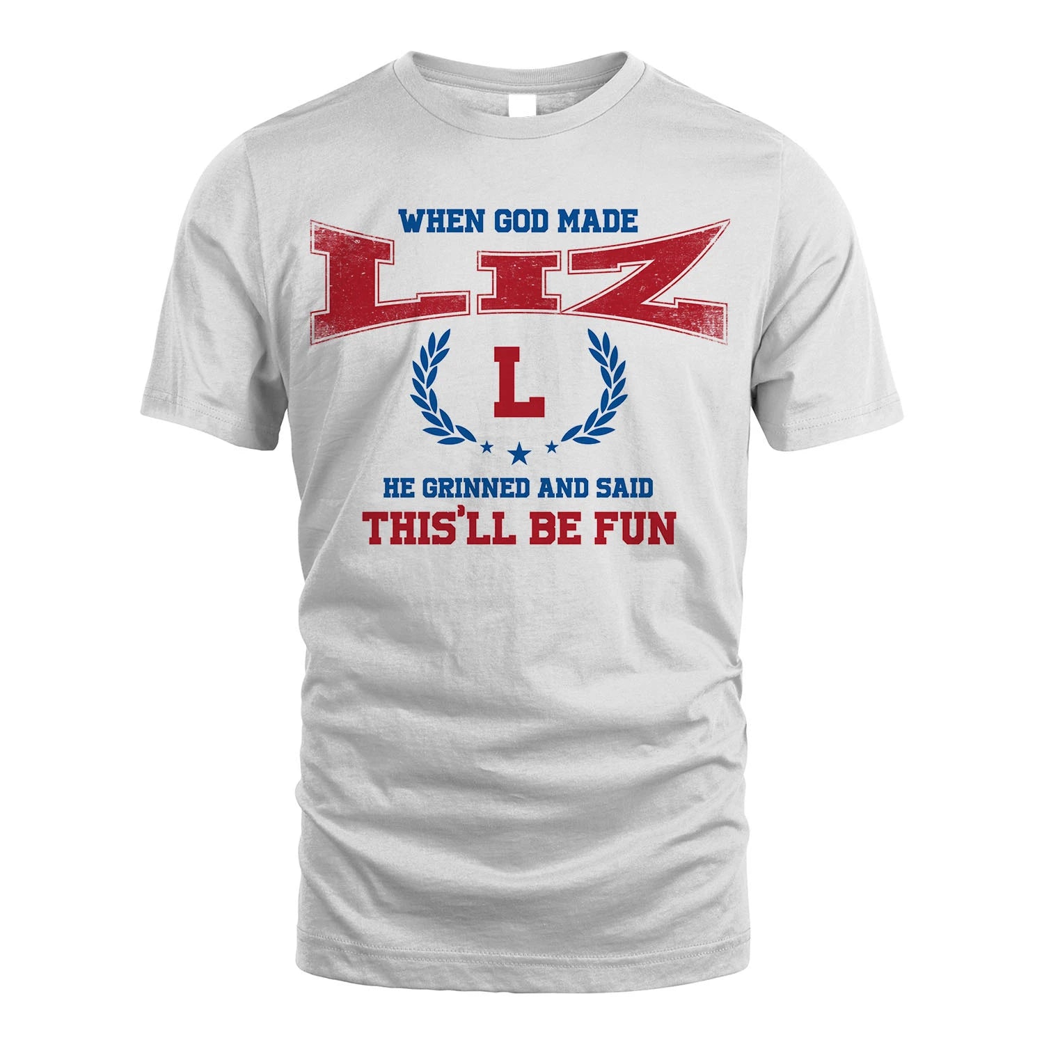 When God Made He Grinned And Said This'll Be Fun Shirt LIZ M1-12
