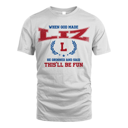 When God Made He Grinned And Said This'll Be Fun Shirt LIZ M1-12