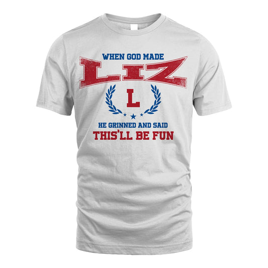 When God Made He Grinned And Said This'll Be Fun Shirt LIZ M1-12