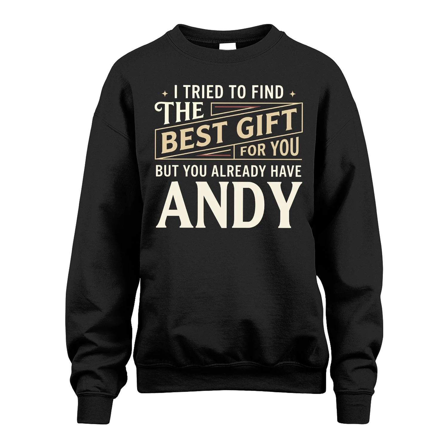 I Tried To Find The Best Gift For You Shirt ANDY M1-3