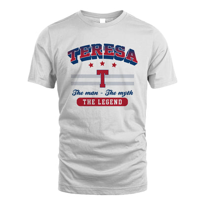 The Man The Myth The Legend With Your Name Shirt TERESA M1-35
