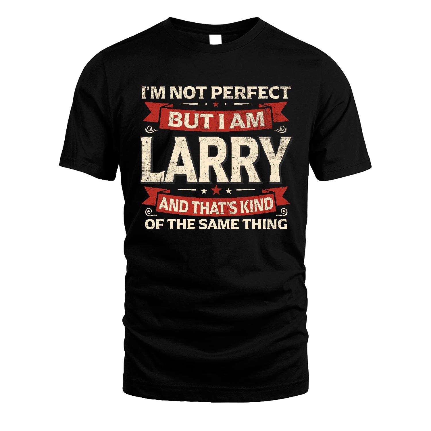 LARRY 13K1-566 I'm Not Perfect But I Am...