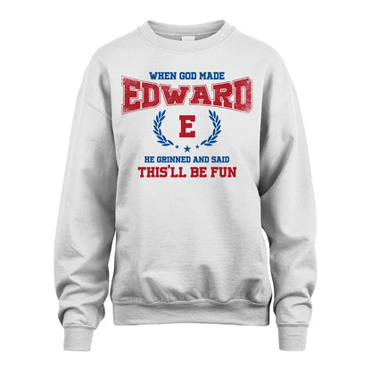 When God Made He Grinned And Said This'll Be Fun Shirt EDWARD M1-12