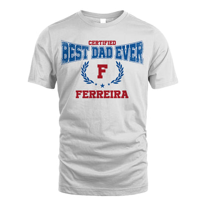 Certified Best Dad Ever Shirt FERREIRA M1-11