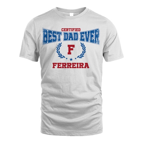 Certified Best Dad Ever Shirt FERREIRA M1-11