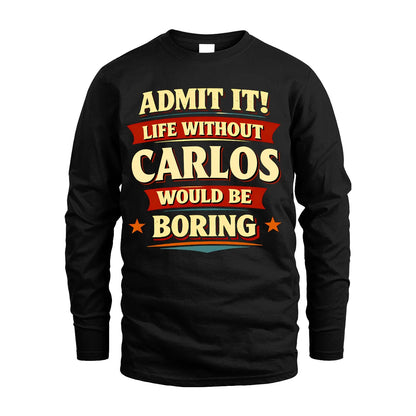 CARLOS 13K1-503 Admit It Life Without...