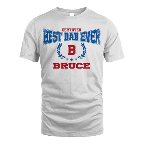 Certified Best Dad Ever Shirt BRUCE M1-11
