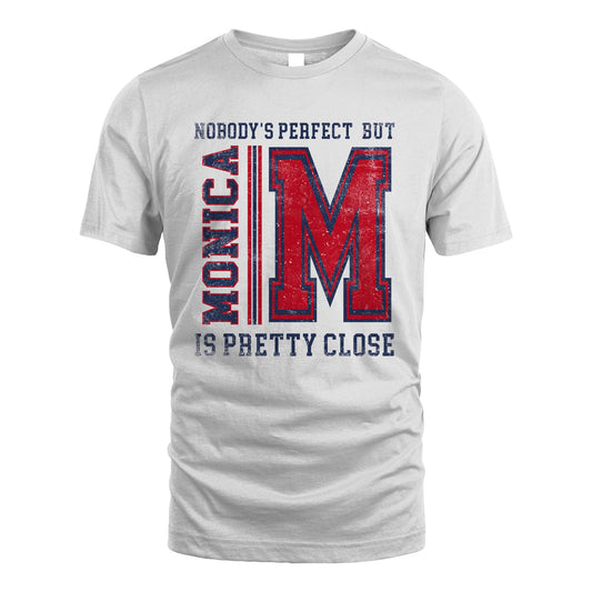 Nobody's Perfect, But Your Name Is Pretty Close MONICA M1-21