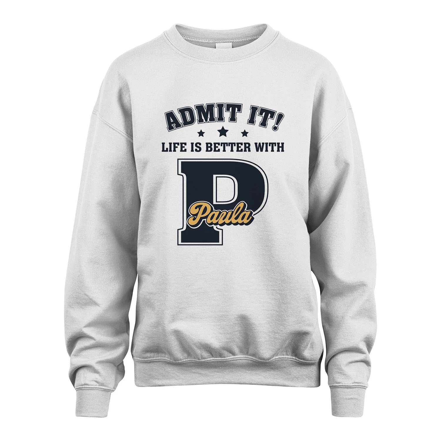 Life Is Better With Your Name Shirt PAULA M1-17