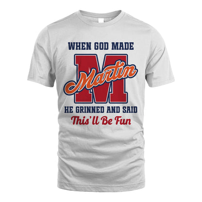 God Made Your Name Custom Shirt MARTIN M1-16