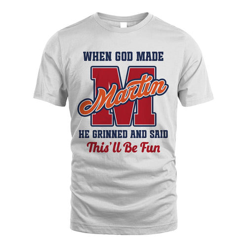 God Made Your Name Custom Shirt MARTIN M1-16