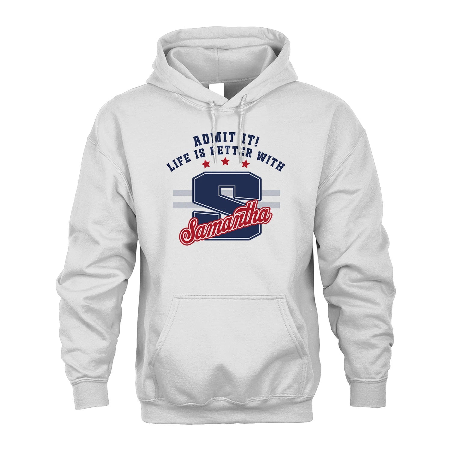 Admit It Life Is Better With Your Name Custom Shirt SAMANTHA M1-20