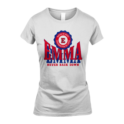 Your Name Never Back Down Shirt EMMA M1-33