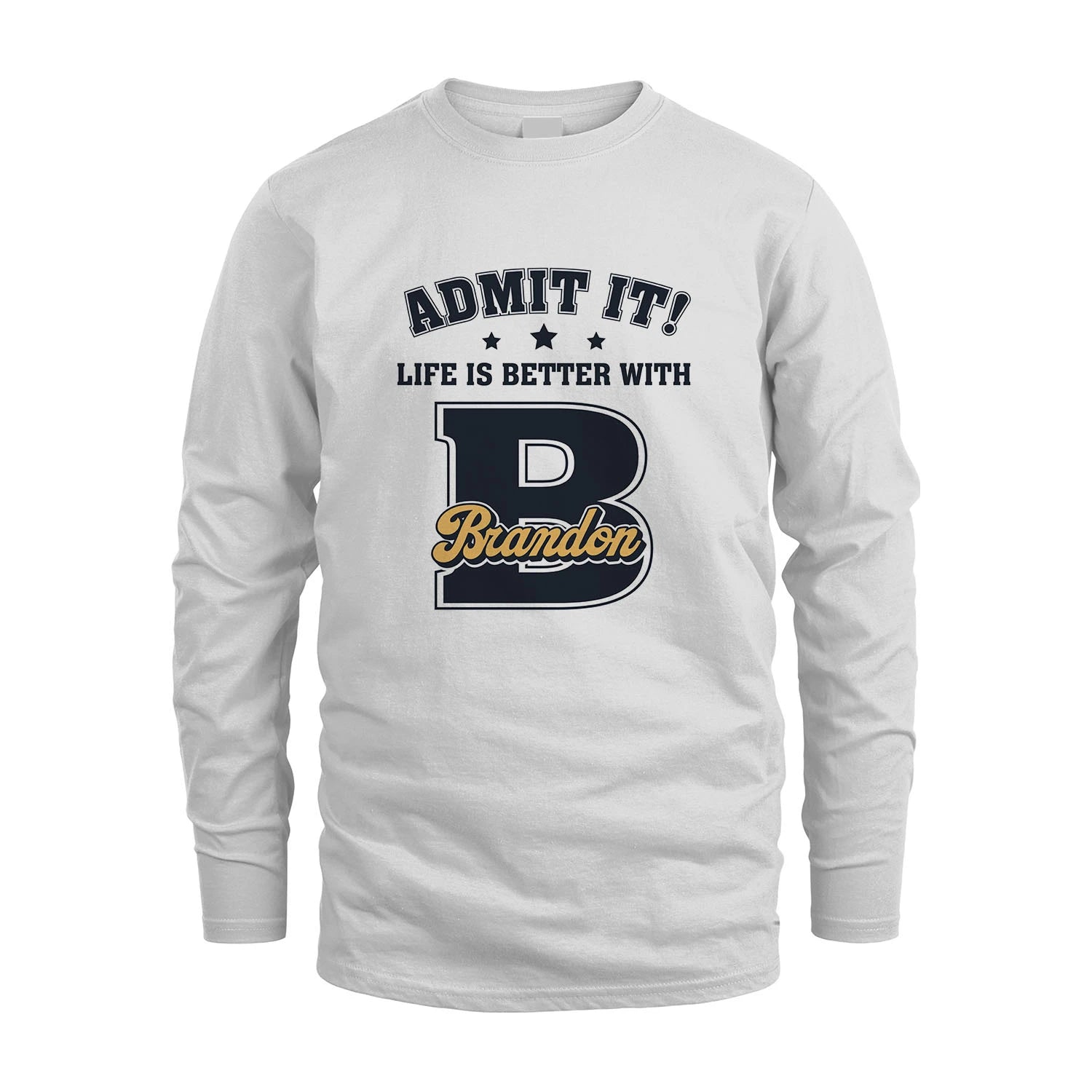 Life Is Better With Your Name Shirt BRANDON M1-17