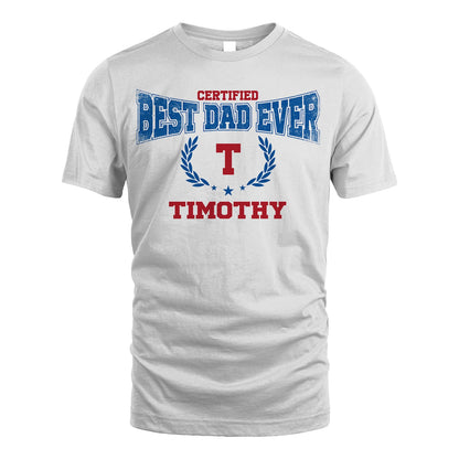 Certified Best Dad Ever Shirt TIMOTHY M1-11