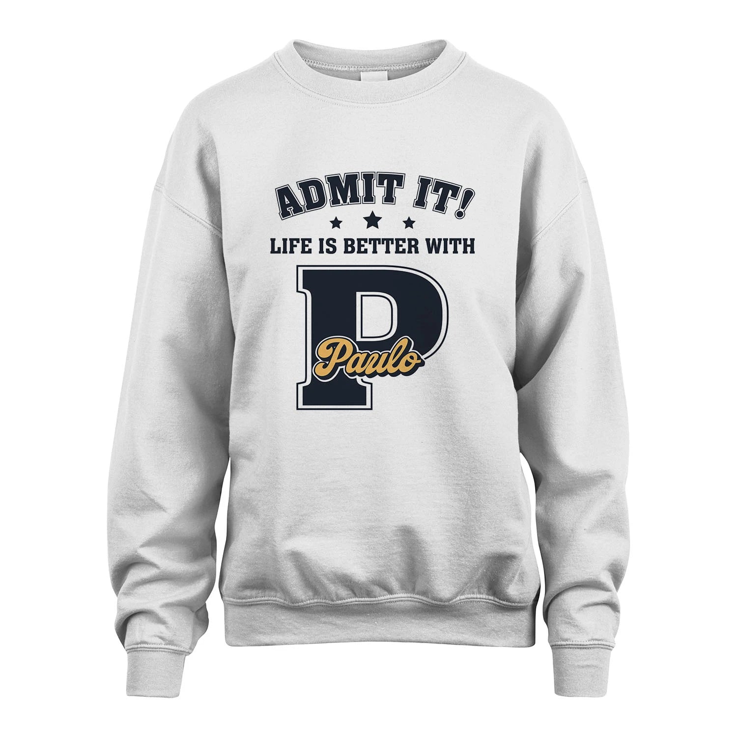 Life Is Better With Your Name Shirt PAULO M1-17
