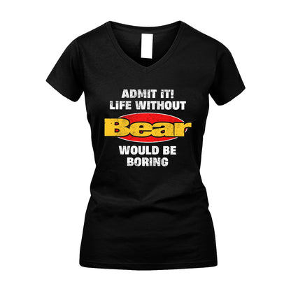 Admit It Life Without Your Name Would Be Boring Funny Custom Shirt BEAR M1-43