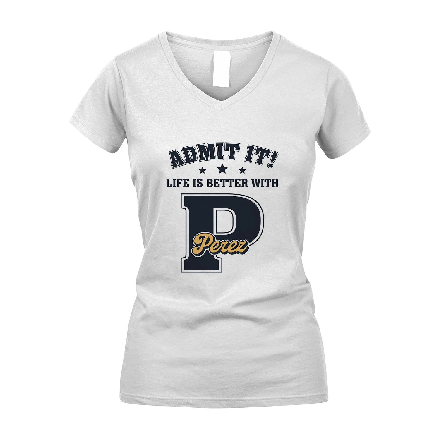 Life Is Better With Your Name Shirt PEREZ M1-17