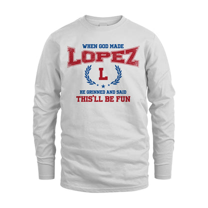 When God Made He Grinned And Said This'll Be Fun Shirt LOPEZ M1-12