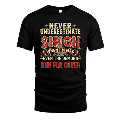 Never Underestimate When I'm Mad Shirt SINGH M1-4