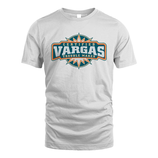 Certified Your Name Trouble Maker Shirt VARGAS M1-36