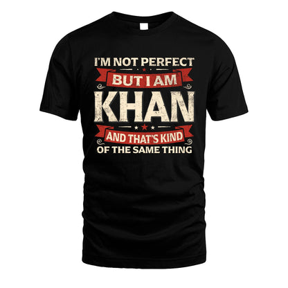 KHAN 13K1-566 I'm Not Perfect But I Am...