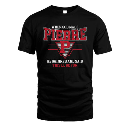 When God Made Your Name He Grinned And Said This'll Be Fun Baseball Shirt PIERRE M1-29